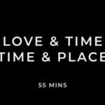 LOVE & TIME  TIME & PLACE
